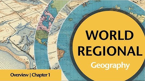 Introduction to the World: Chapter 1 Overview | World Regional Geography (AP) with Jeremy Patrich
