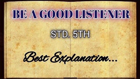 BE A GOOD LISTENER ... STD.5TH ENGLISH