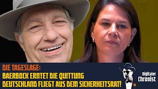 Die Tageslage: Baerbock erntet die Quittung – Deutschland fliegt aus dem Sicherheitsrat!