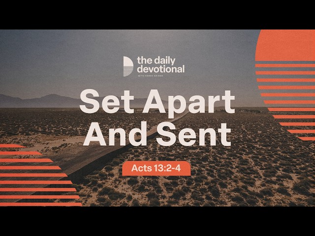 Set Apart And Sent | Acts 13:2-4