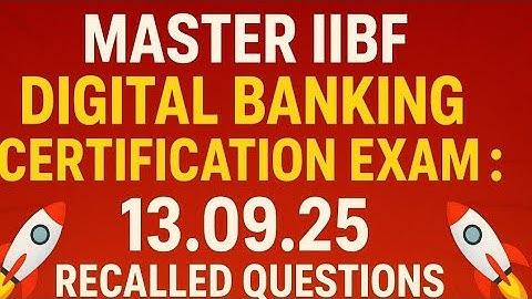 🚀 **MASTER IIBF DIGITAL BANKING CERTIFICATION  EXAM : 13.09.25 ! RECALLED QUESTIONS & ANSWER ** 🚀