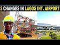 2 major changes at Murtala Muhammed International Airport Terminal 1 that will blow your mind!