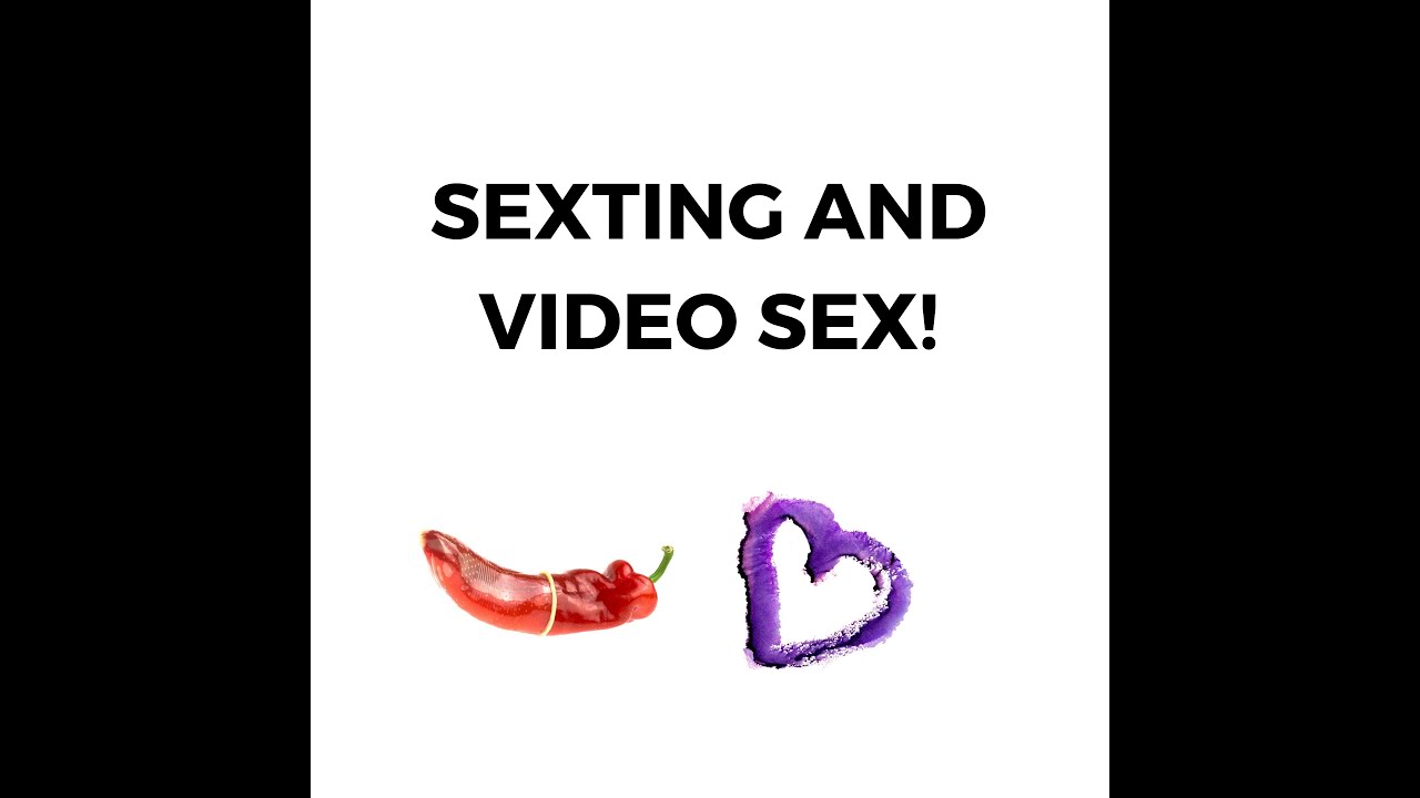 Sexting And Video Sex Youtube