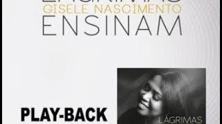 Video thumbnail of "Playback Gisele Nascimento Lágrimas Ensinam 1 Tom Abaixo"