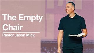 The Empty Chair Pastor Jason Mick United City Church