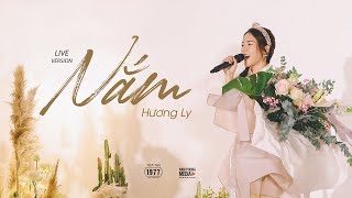 NẮM - HƯƠNG LY | LIVE VERSION