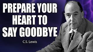 God’s Warning Today… Prepare Your Heart for Goodbye | C.S. Lewis 2026