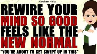 Rewire Your Mind Until Good Is What You Expect ✅abraham Hicks 2026