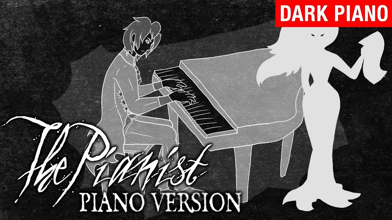 The pianist creepypasta song piano version myuu madame macabre