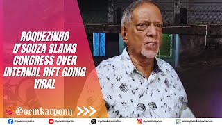 Roquezinho D’Souza Slams Congress Over Internal Rift Going Viral