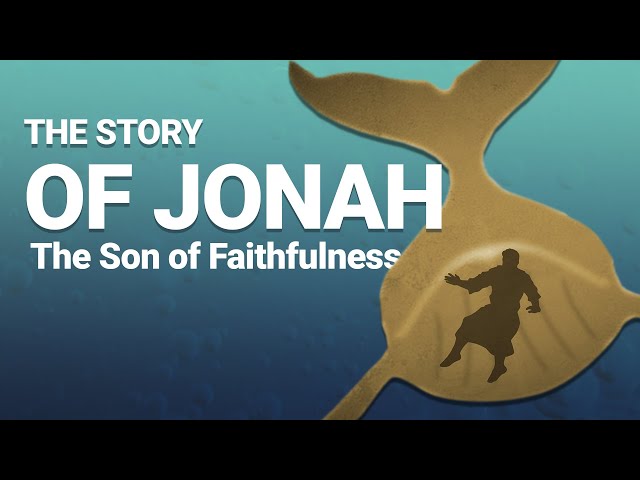 The Story of Jonah: The Son of Faithfulness class=