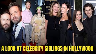 A Look at Celebrity Siblings in Hollywood: Famous Families Dominating the Spotlight