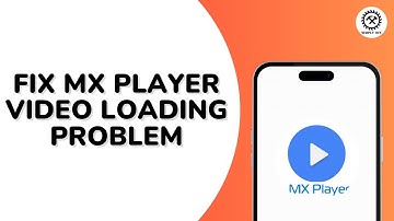 How to Fix Mx Player Video Loading Problem