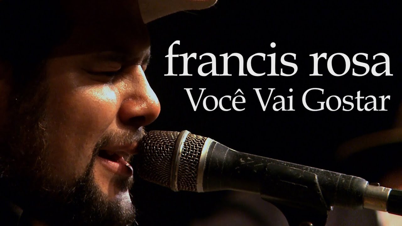 Francis Rosa Francis Rosa - Você Vai Gostar - YouTube