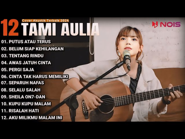 Tami Aulia Cover Full Album - Putus Atau Terus || Cover Akustik Terbaik 2024 class=