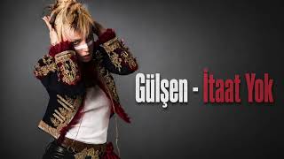 Gülşen - İtaat Yok