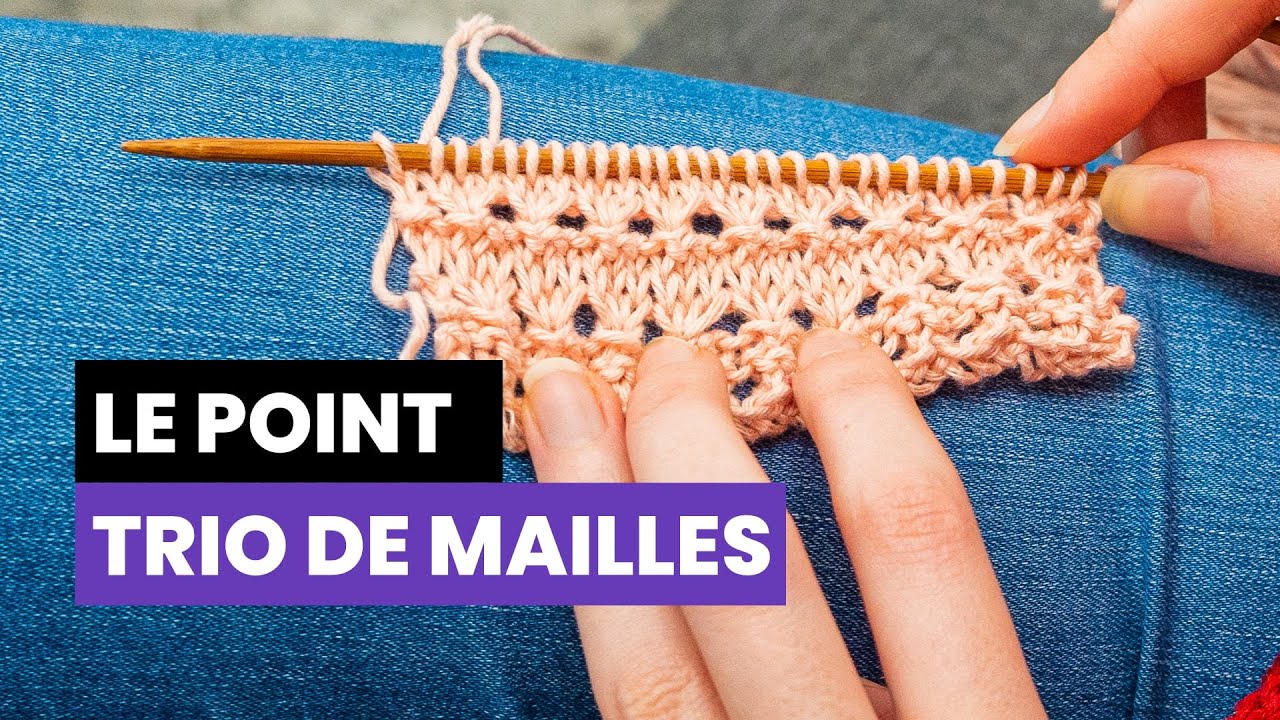 Comment tricoter le point trio de mailles ? Les points fantaisies au tricot YouTube