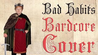 Bad Habits  (Medieval Parody Cover / Bardcore) Originally by Ed Sheeran