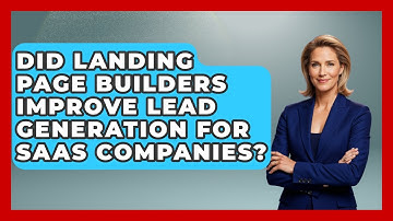 Did Landing Page Builders Improve Lead Generation for SaaS Companies? | Saas Marketing Wizards News