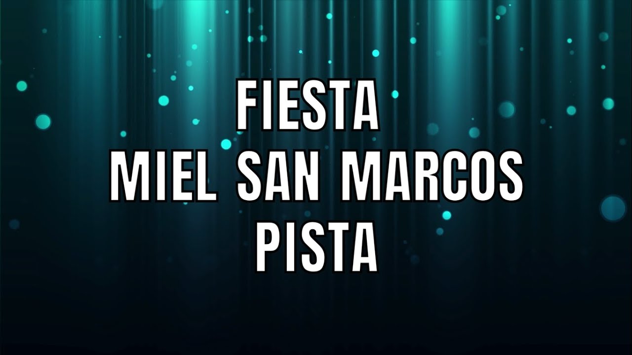 Fiesta - Miel San Marcos - Pista