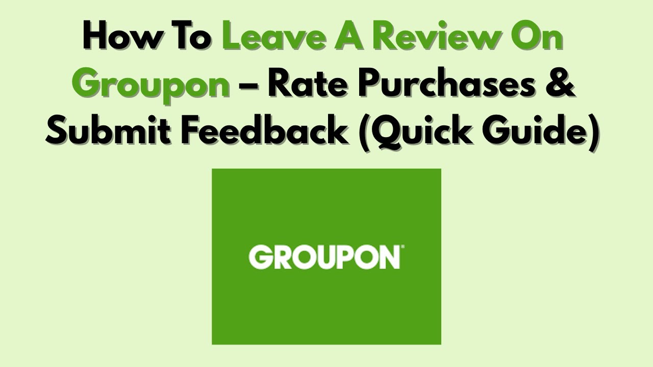 Как оставить отзыв на Groupon — оценивайте покупки и отправляйте отзывы (краткое руководство)