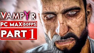 VAMPYR Gameplay Walkthrough Part 1 [1080p HD 60FPS PC MAX SETTINGS] - No Commentary