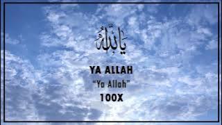 Dzikir Ya Allah 100X | Pembersih Jiwa & Pikiran