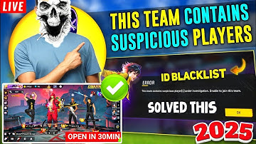 FREE FIRE ID BLACKLIST PROBLEM SOLVE | ID BLACKLIST SE KAISE NIKALE | THIS TEAM CONTAINS SUSPICIOUS