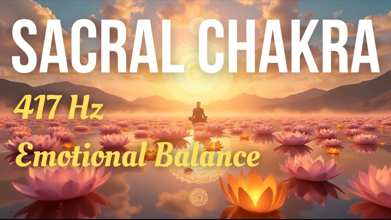 417Hz Sacral Chakra Healing 🔔 Singing Bowls for Creativity & Emotional ...