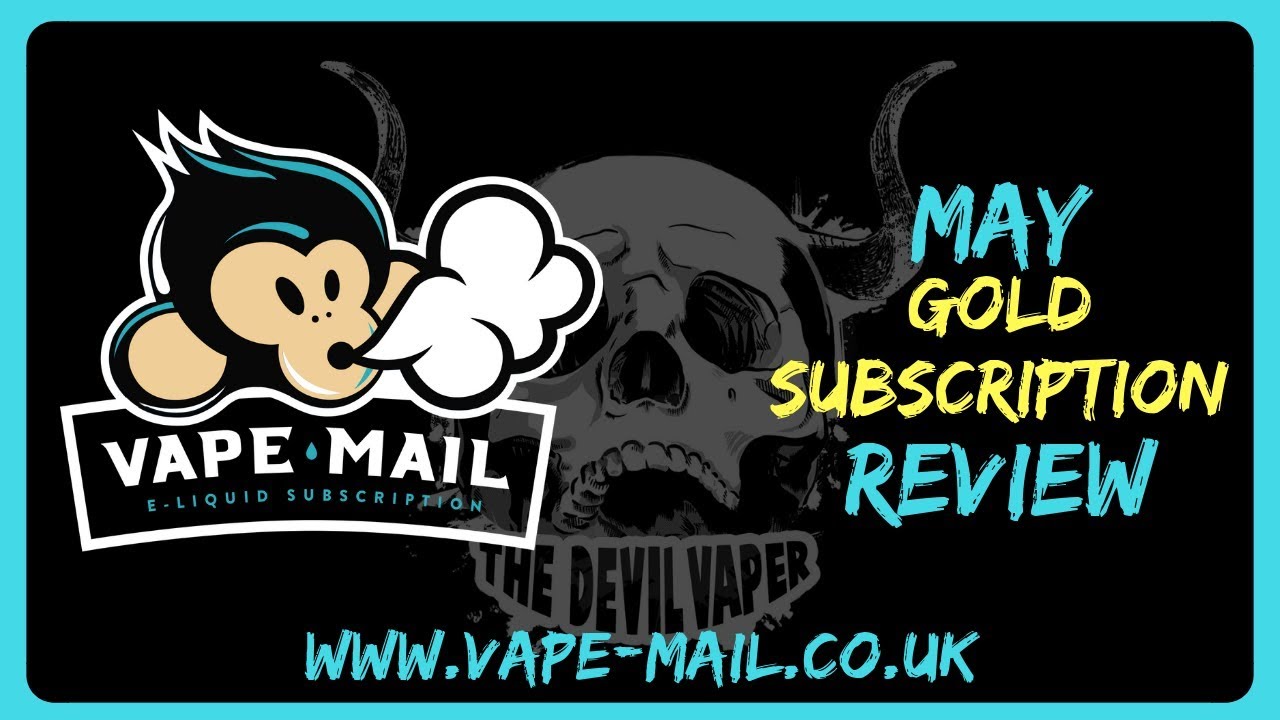VAPE-MAIL - MAY 2019 Gold Subscription Review