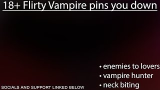 18+ Flirty Vampire Pins You Down [Vampire Hunter] [Enemies to Lovers] ASMR Roleplay screenshot 5