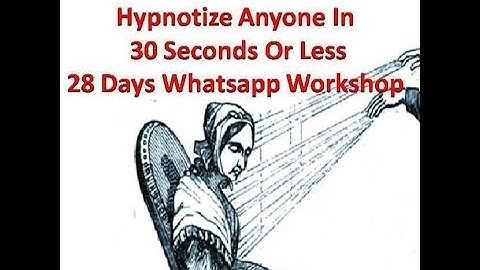 Hypnotize Anyone In 30 Seconds Or Less For Fun, Profit & Fame - 28 Days Whatsapp Workshop