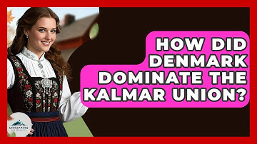 How Did Denmark Dominate The Kalmar Union? - Unmapping Scandinavia
