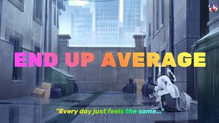 Details Broken Keo - End Up Average (lyrics) Guide