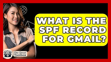 What Is The SPF Record For Gmail? - TheEmailToolbox.com