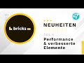 Bricks Tutorial - Was ist neu in Version 2.0? Teil 4: Performance &amp; verbesserte Elemente
