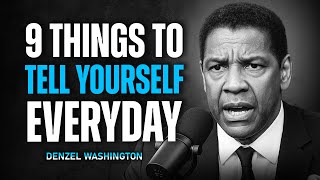 9 Things You MUST Tell Yourself Every Day | Denzel Washington Motivational Speech