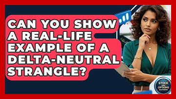 Can You Show A Real-life Example Of A Delta-Neutral Strangle? - Stock and Options Playbook