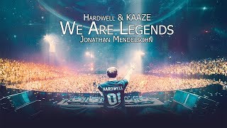 Hardwell & KAAZE feat. Jonathan Mendelsohn - We Are Legends