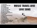 The best songs of MUSIC TRAVEL LOVE -  moffats acoustic song ¦ music travel love - full album 2020
