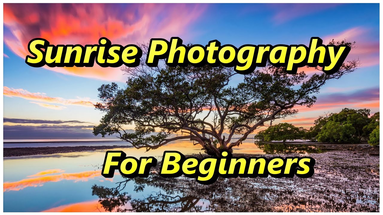 Sunrise Photography For Beginners