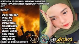 DJ ADID -'APA INI ENAK KALE X HARGAI AKU & UNDUR DIRI '(DEPI PURNAMASARI) 2025