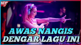 Download lagu AWAS NANGIS DENGAR LAGU INI DJ Paling Galau Indo F... mp3