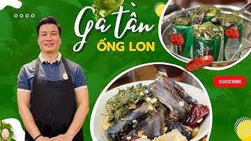 Gà tần ống lon - món ăn độc đáo của Hà Nội | Cùng Cháu Vào Bếp