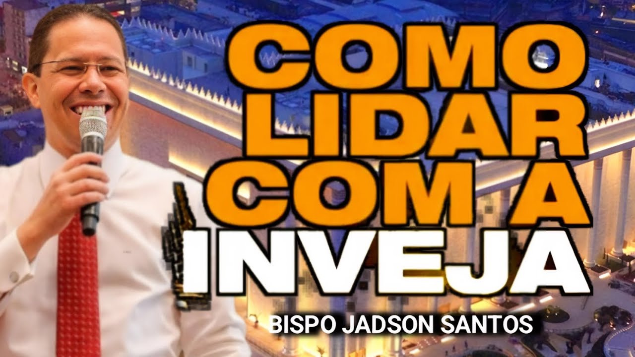 💥COMO VENCER A INVEJA E VIVER EM PAZ | Bp Jadson Santos