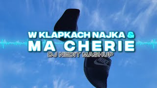 W KLAPKACH NAJKA x MA CHERIE (NEDIT MASHUP)