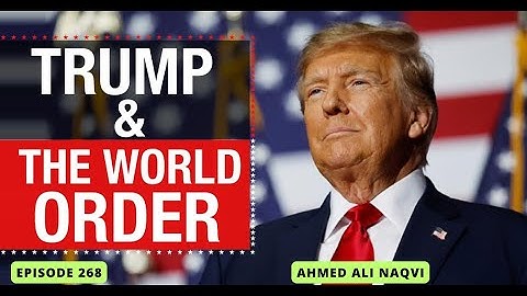 Trump and World Order I CSS 2025 I Ahmed Ali Naqvi  I Episode 268