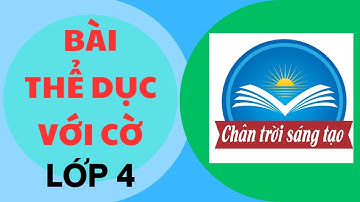 Bài thể dục lớp 4 với cờ sách Chân trời sáng tạo |Tony Toan Tran Nguyen