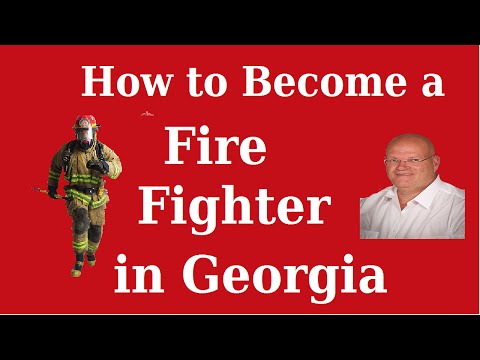 How to Become a Fire Fighter in Georgia: What You Have to Do to Get a Job as a Firefighter