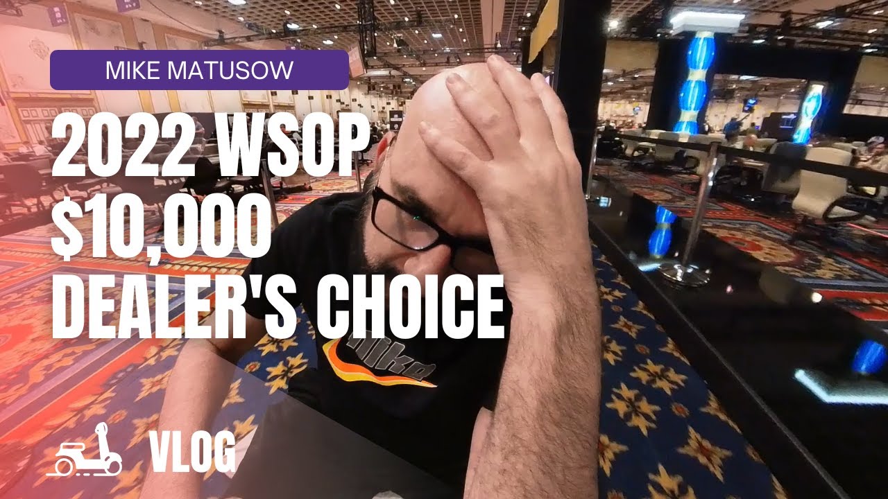 10,000 Dealer's Choice VLOG 2022 WSOP YouTube